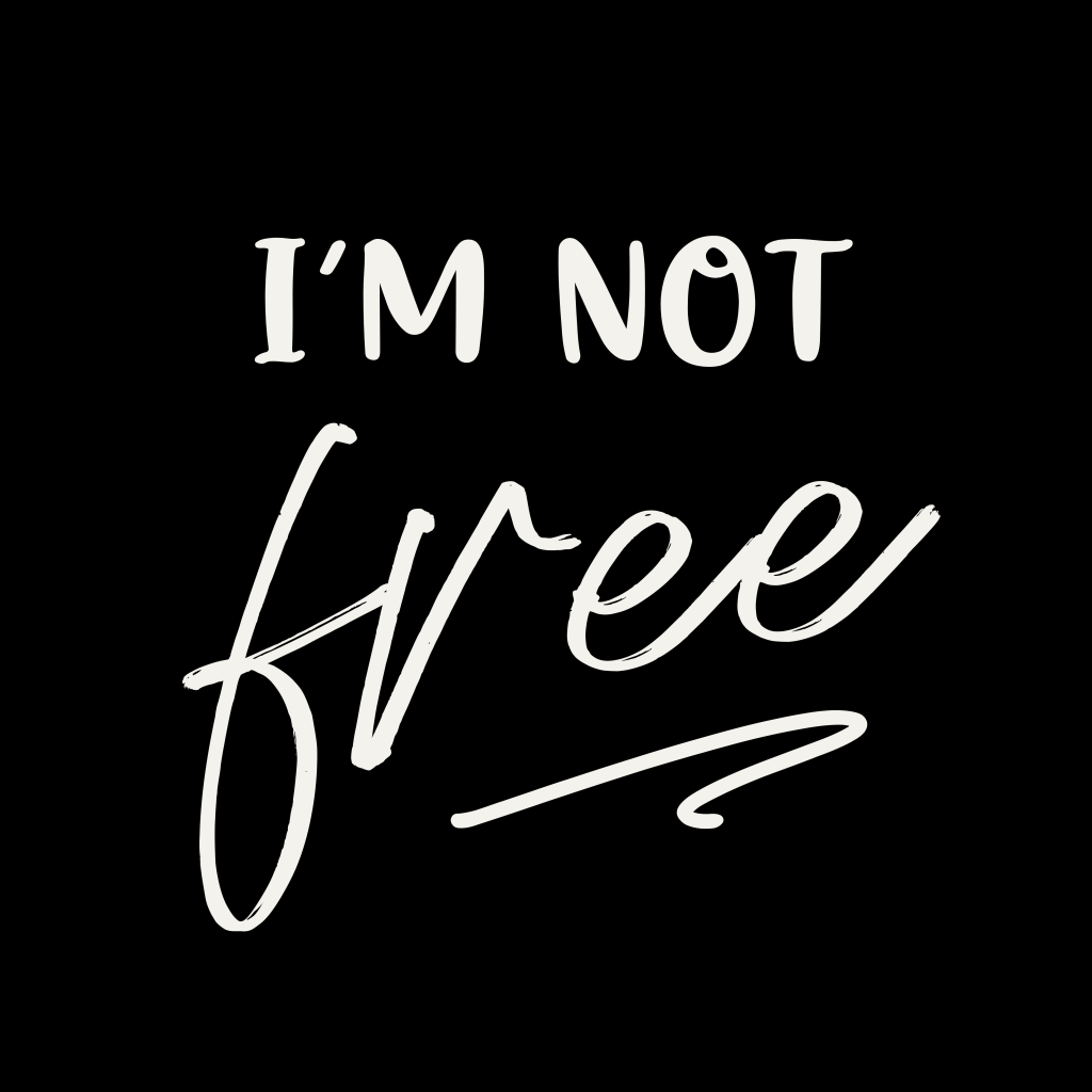 I am not free 
